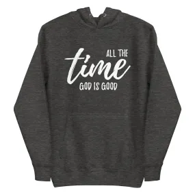 All The Time God is Good - Unisex Hoodie